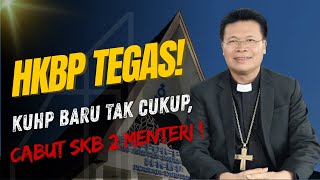 HKBP Tegas: KUHP Baru Tak Cukup, Cabut SKB 2 Menteri!